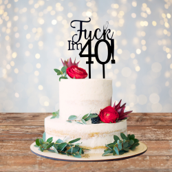 Fuck I'm 40! Acrylic Cake Topper - Black